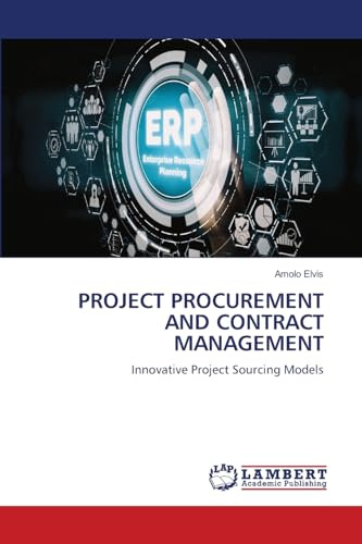 PROJECT PROCUREMENT AND CONTRACT MANAGEMENT: Innovative Project Sourcing Models