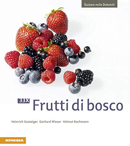 33 x Frutti di bosco: Gustare nelle Dolomiti