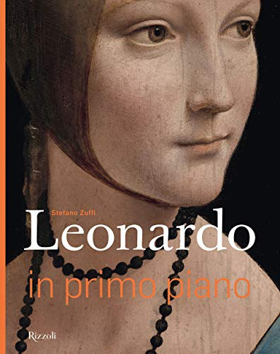 Leonardo in primo piano. Ediz. a colori (Rizzoli Illustrati)