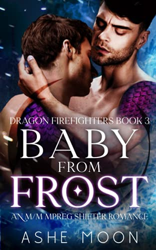 Baby From Frost: An M/M Mpreg Shifter Romance (Dragon Firefighters, Band 3)