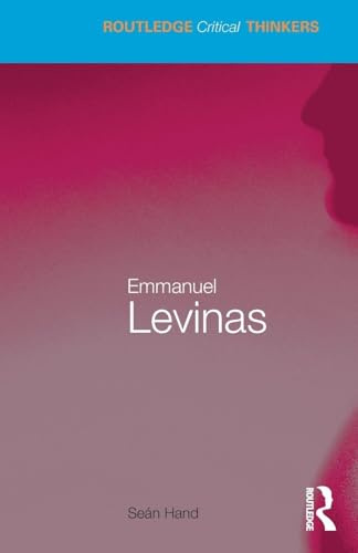 Emmanuel Levinas (Routledge Critical Thinkers)