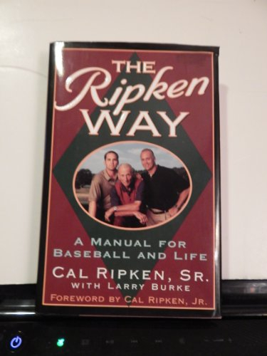 The Ripken Way: A Manual For Baseball and Life