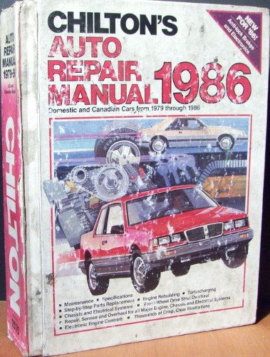 Chilton's Auto Repair Manual 1986: Domestic and Canadian Cars from 1979 Through 1986 (CHILTON'S AUTO SERVICE MANUAL)