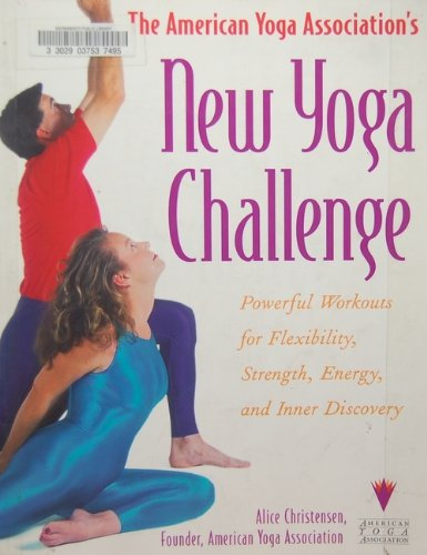 The American Yoga Association's New Yoga Challenge: Powerful Workouts for Flexibility, Strength, Energy, and Inner Discovery