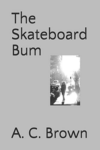 The Skateboard Bum (The Skateboard Chronicles, Band 1)