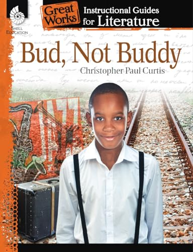Bud, Not Buddy: An Instructional Guide for Literature (Great Works Instructional Guides for Literature, Levels 4-8)