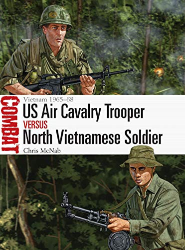US Air Cavalry Trooper vs North Vietnamese Soldier: Vietnam 1965–68: 51 (Combat)