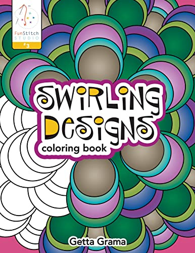 Swirling Designs Coloring Book: Teaches You: Color Wheel, Design Practices―Trapunto, Creative Play (Funstitch Studio, 3, Band 3)