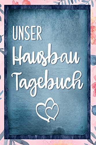 Unser Hausbau Tagebuch: Hausbau Album zum ausfüllen und Fotos einkleben | Bautagebuch für Hausbau, Umbau und die Renovierung einer immobilie