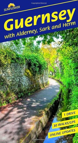 Guernsey Walking Guide: Coastal Paths, Island Walks & Scenic Drives (Sunflower Guides): 30 long and short walks and 1 car tour