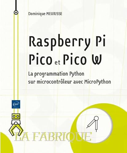 Raspberry Pi Pico et Pico W: La programmation Python sur microcontrôleur avec MicroPython