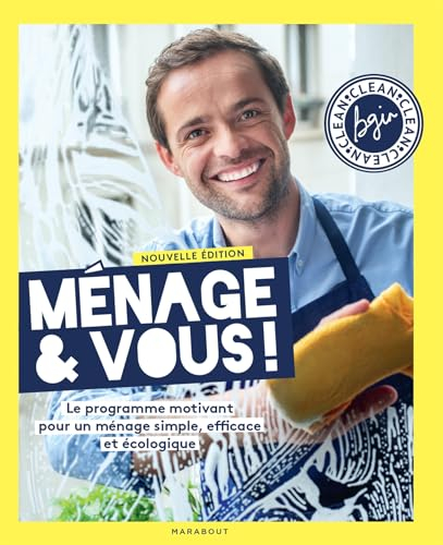 Ménage & vous ! Nouvelle édition enrichie: Le programme motivant pour un ménage simple, efficace et écologique