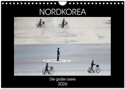 Nordkorea - Die große Leere (Wandkalender 2026 DIN A4 quer), CALVENDO Monatskalender: Kim Jong-un und das abgeschottetste Land der Erde. (CALVENDO Orte)