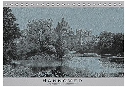 Hannover, alte Aufnahmen neu interpretiert. (Tischkalender 2026 DIN A5 quer), CALVENDO Monatskalender: Ein Blick zurück auf Hannover zur Kaiserzeit. (CALVENDO Orte)