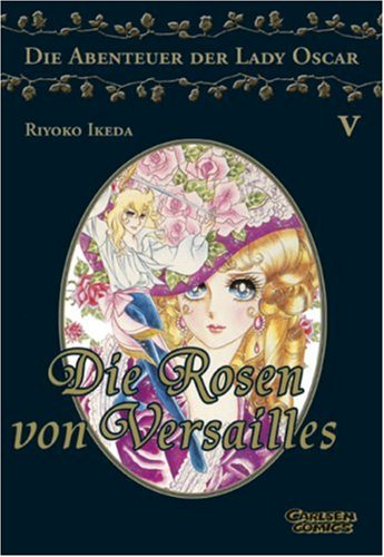 Die Rosen von Versailles: die Abenteuer der Lady Oscar, Band 5