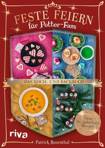 Feste feiern für Potter-Fans – Das Koch- und Backbuch: Über 60 zauberhafte Rezepte | Gerichte für Halloween, Weihnachten, Valentinstag (Kochbücher für Potter-Fans)