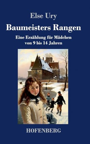 Baumeisters Rangen: Eine Erzählung für Mädchen von 9 bis 14 Jahren