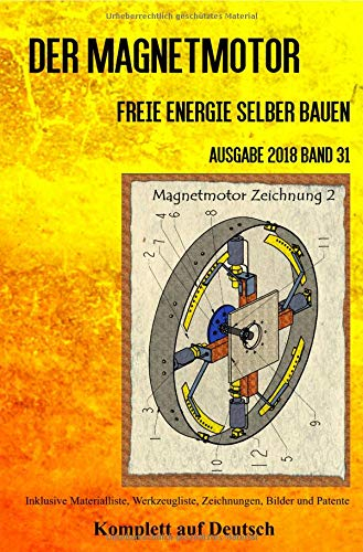 Der Magnetmotor: Freie Energie selber bauen Ausgabe 2018 Band 31 Taschenbuch