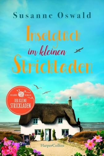 Inselglück im kleinen Strickladen: Ein Sommerroman mit kreativen Strickanleitungen (Amrum, Band 3)
