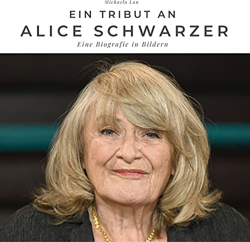 Ein Tribut an Alice Schwarzer: Eine Biografie in Bildern