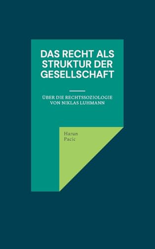 Das Recht als Struktur der Gesellschaft: Über die Rechtssoziologie von Niklas Luhmann