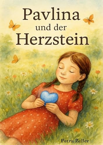 Pavlina und der Herzstein: Ein Buch über Gefühle, Freundschaft und die leise Kraft in uns