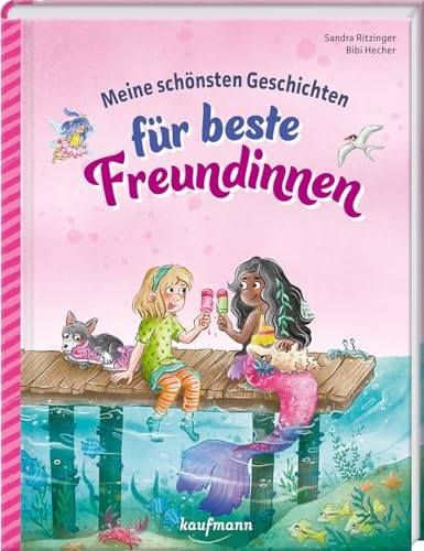 Meine schönsten Geschichten für beste Freundinnen: Vorlesebuch für Kinder ab 5 Jahren mit 12 Geschichten über Freundschaft (Das Vorlesebuch mit verschiedenen Geschichten für Kinder ab 5 Jahren)