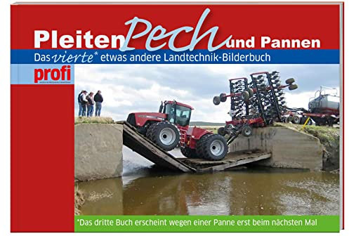 Pleiten, Pech und Pannen 4: Das vierte etwas andere Landtechnik-Bilderbuch.