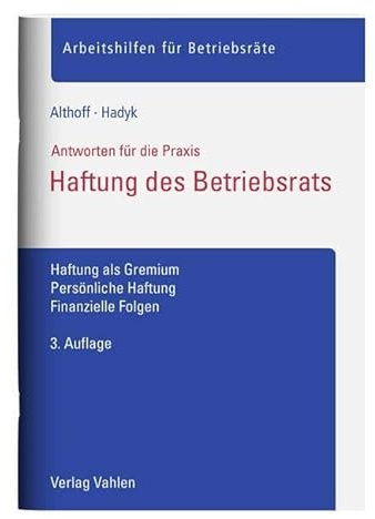 Haftung des Betriebsrats: Haftung als Gremium, Persönliche Haftung, Finanzielle Folgen (Arbeitshilfen für Betriebsräte)