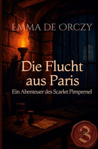 Die Flucht aus Paris: Ein Abenteuer des Scarlet Pimpernel