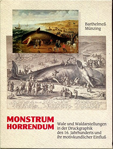 Monstrum horrendum. Wale und Waldarstellungen in der Druckgraphik des 16. Jahrhunderts und ihr motivkundlicher Einfluß