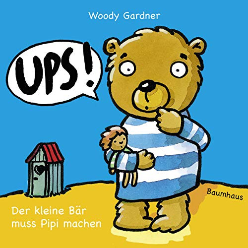 Ups! Der kleine Bär muss Pipi machen