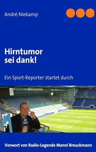 Hirntumor sei dank!: Ein Sport-Reporter startet durch