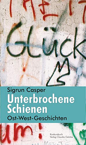 Unterbrochene Schienen: Ost-West-Geschichten