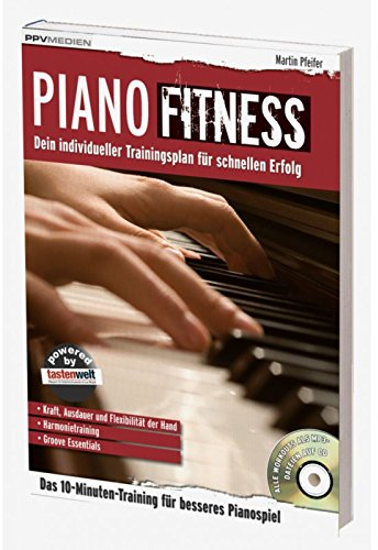 Piano Fitness. Dein individueller Trainingsplan für schnellen Erfolg (Fitnessreihe: Dein individueller Trainingsplan für schnellen Erfolg)