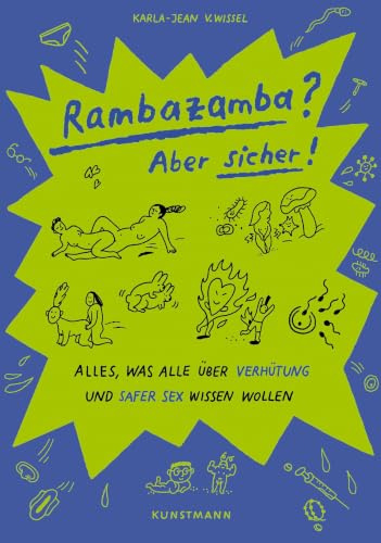 Rambazamba? Aber sicher!: Alles, was alle über Verhütung und Safer Sex wissen wollen