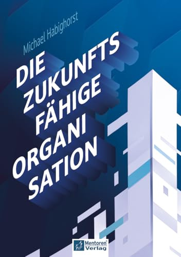 Die zukunftsfähige Organisation