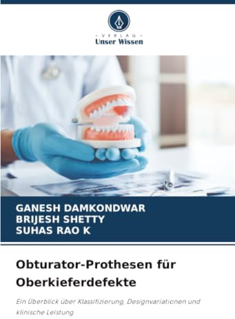 Obturator-Prothesen für Oberkieferdefekte: Ein Überblick über Klassifizierung, Designvariationen und klinische Leistung