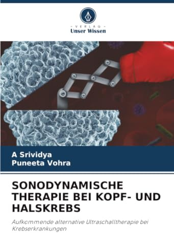 SONODYNAMISCHE THERAPIE BEI KOPF- UND HALSKREBS: Aufkommende alternative Ultraschalltherapie bei Krebserkrankungen
