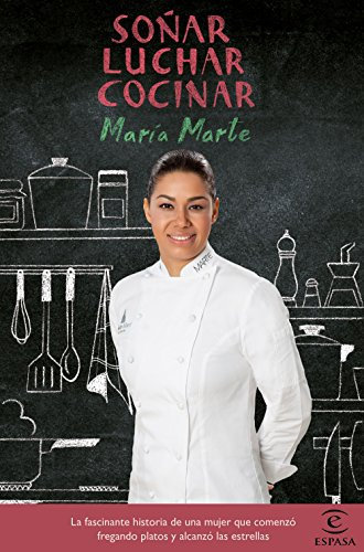 Soñar, luchar, cocinar: La fascinante historia de una mujer que comenzó fregando platos y alcanzó las estrellas (FUERA DE COLECCIÓN Y ONE SHOT)