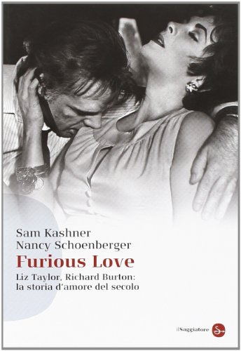 Furious love. Liz Taylor, Richard Burton: la storia d'amore del secolo (Saggi. Tascabili)