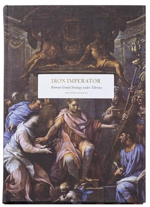 Iron Imperator: Roman Grand Strategy under Tiberius