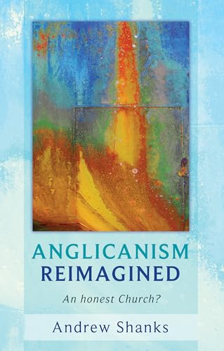 Anglicanism Reimagined: An Honest Church?