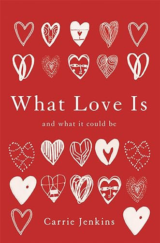 What Love Is: And What It Could Be