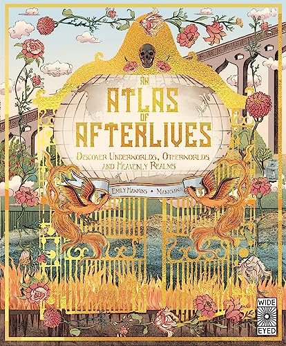 Atlas of Afterlives: Discover Underworlds, Otherworlds and Heavenly Realms (Lost Atlases)