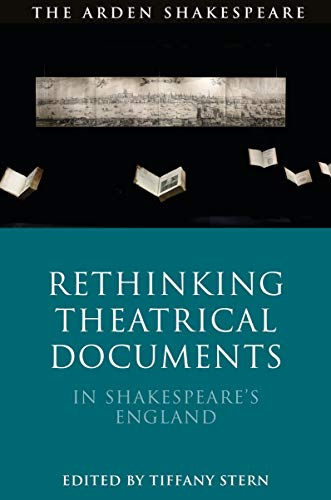 Rethinking Theatrical Documents in Shakespeare’s England (Arden Shakespeare)