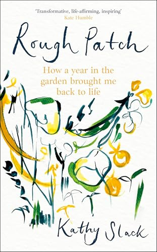 Rough Patch: How a Year in the Garden Brought Me Back to Life