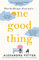 One Good Thing: From the bestselling author of Confessions of a 40 something F##k Up