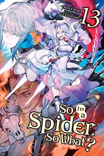 So I'm a Spider, So What?, Vol. 13 (light novel) (Volume 13) (So I'm a Spider, So What? (light novel), 13)