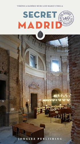 Secret Madrid - an Unusual Guide (Jonglez Secret Travel Guides) (Local Guides by Local People): A guide to the unusual and unfamiliar (Jonglez Secret Guides)